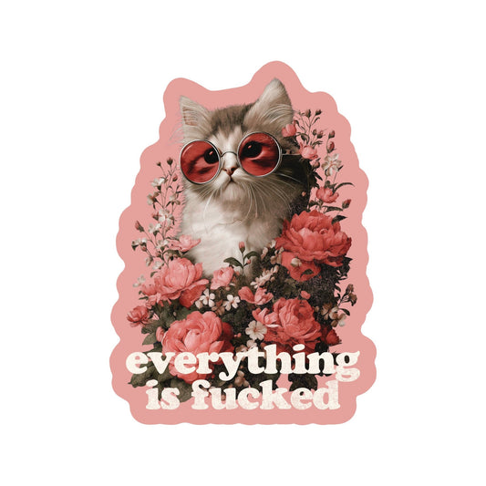 Everything is F*cked Vinyl Sticker - Fire Inside Me - 