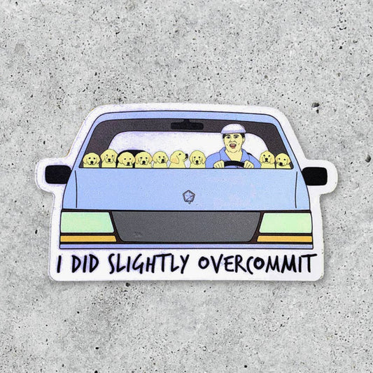 I Did Slightly Overcommit Vinyl Sticker - Fire Inside Me - 