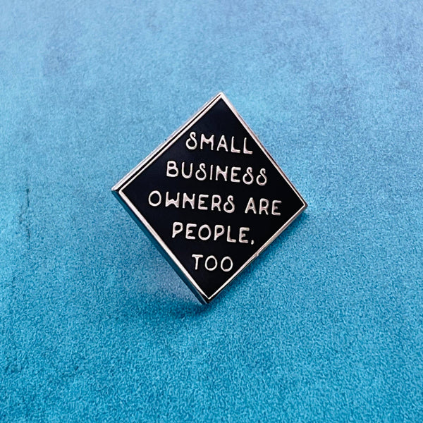 Small business Owners Are People Too Pin - Fire Inside Me - 